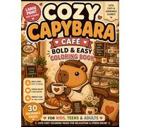 Cozy Capybara Café: Bold & Easy Coloring Book for Kids, Teens & Adults | Cute Cozy Café Scenes for Relaxation, Stress Relief and Mindfulness (Cozy Capybara Coloring Book)