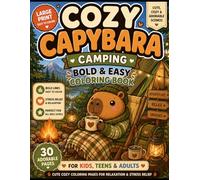 Cozy Capybara Camping: Bold & Easy Coloring Book for Kids, Teens & Adults | Cute Cozy Camping Scenes for Relaxation, Stress Relief and Mindfulness (Cozy Capybara Coloring Book)