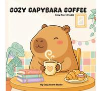 Cozy Capybara Coffee: 30 Cute & Relaxing Coloring Pages