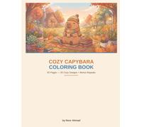 Cozy Capybara Coloring Book: 26 Cute and Cozy Illustrations for Kids and Adults - Relaxing Coloring Pages for Stress Relief