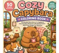 Cozy Capybara Coloring Book: 50 Adorable Illustrations of a Capybara's Cozy Everyday Adventures with Animal Friends - Bold & Easy Designs for Relaxation