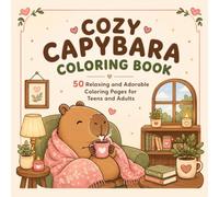 COZY CAPYBARA COLORING BOOK: 50 Relaxing and Adorable Coloring Pages for Teens and Adults