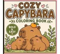 Cozy Capybara Coloring Book: Bold & Easy Coloring Book Featuring Cute Capybaras Living Their Coziest Life