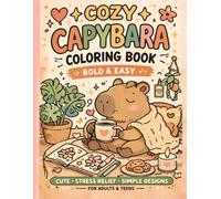 Cozy Capybara Coloring Book: Bold & Easy Relaxing Coloring Book for Adults and Teens | Cute Stress Relief Designs, Simple Pages, Cozy Hygge Vibes