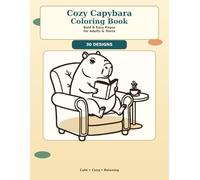 Cozy Capybara Coloring Book: Cute and Relaxing Capybara Coloring Pages for Adults and Teens