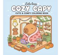 Cozy Capybara Coloring Book: Cute & Comfy Coloring Book with 40 Bold and Easy Designs for Relaxation, Stress Relief, and Cozy Everyday Moments