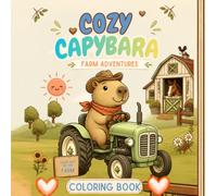 Cozy Capybara Coloring book: FARM ADVENTURES Cozy Friends: Coloring Book for Kids and Teens Featuring Super Characters with Easy and Simple Designs for Relaxation (Cozy & Cute Capybara Adwentures)