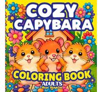 Cozy Capybara Coloring Book for Adults: Funny, Cute Stress Relief Designs for Relaxation, Mindfulness & Anxiety Help | Animal Humor Therapy Art for Seniors