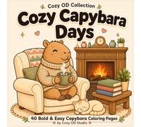 Cozy Capybara Days: 40 Bold & Easy Coloring Pages for Relaxation, Stress Relief & Cozy Moments