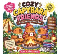 Cozy Capybara Friends: A Cute and Cozy Coloring Book Filled with Adorable Capybaras, Friendship Adventures, Relaxing Scenes, and Heartwarming Moments