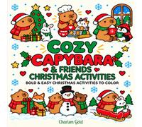Cozy Capybara & Friends Christmas Activities Coloring Book: Coloring Book for Kids & Adults, Bold & Easy| Simple & Big Designs for Relaxation| ... Christmas Activities| Cozy Scenes & More