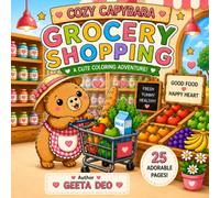 Cozy Capybara Grocery Shopping Coloring Book: Adorable Grocery Store Adventures with Fruits, Vegetables, Bakery Treats, Healthy Foods, Bonus Activities, and a Certificate for Kids Ages 3-8