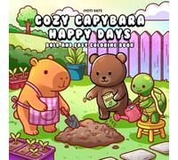 Cozy Capybara Happy Days Coloring Book for Adults:: Featuring Cute Capybara and Adorable Buddies in Cozy, Funny Moments for Relaxation and Stress Relief (Cute and Cozy Coloring Books)