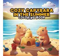Cozy Capybara in the Summer: 40 Adorable Summer Adventure Coloring Pages - Beach Fun, Pool Parties, and Sunny Day
