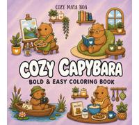 Cozy Capybara Life Coloring Book: Bold & Easy Cute Capybara Scenes for Relaxation and Stress Relief | Moments Featuring Hot Springs, Baking, Gardening, Relaxing, and Cute Everyday Life