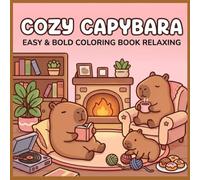 Cozy Capybara Moments Kawaii Capibara:: Cute Easy&Bold Coloring Book Bold Simple Designs For Kids and Adults Relaxing Stress Relief Coloring Pages
