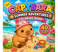 Cozy Capybara Summer Adventures Coloring Book for Kids: 40 Cute Kawaii Capybara Coloring Pages Featuring Beach Days, Camping Trips, Pool Fun, Ice ... Adventures & Relaxing Summer Activities