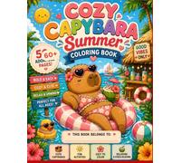 Cozy Capybara Summer coloring book: 60+ Cozy and Cute Capybaras Chilling on Summer Vacation, Simple Designs for Toddlers and Kids Ages 3+and Animal ... All Ages (Cozy Capybara Coloring Collection)