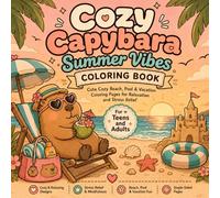 Cozy Capybara Summer Vibes Coloring Book: Cute Bold & Easy Coloring Pages for Stress Relief with Relaxing Beach, Pool, Vacation and Tropical Summer Scenes for Teens & Adults