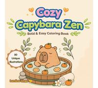 Cozy Capybara Zen: 50 Bold and Easy Capybara Coloring Pages for Adults and Kids with Simple Cozy Designs for Relaxing and Creative Fun