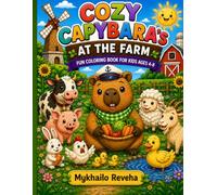 Cozy Capybara's At The Farm: Fun Coloring Book for Kids Ages 4-8 (Cozy Capybara Collection)
