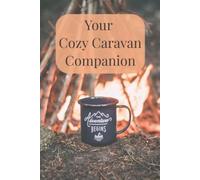 Cozy Caravan Companion: Trip planning, packing checklists, campsite reviews, travel memories, menu planner and maintenance records