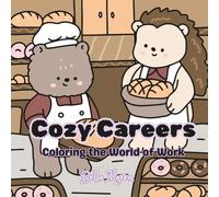 Cozy Careers: Coloring the World of Work: Explore caring, building, connecting, creating, and growing Careers!