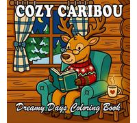 Cozy Caribou Coloring Book: Cute Anthropomorphic Caribou Home Life for Kids and Adults