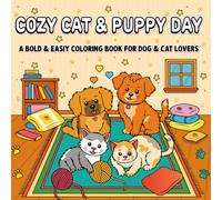 Cozy Cat and Puppy Day A Cute Coloring Book: Cozy Simple Designs and Relaxing Fun Cute Cat and Puppy Coloring Book for Kids and Teens