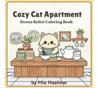 Cozy Cat Apartment Stress relief: Cute Cat Scenes for Relaxation, Creativity and Mindful Coloring