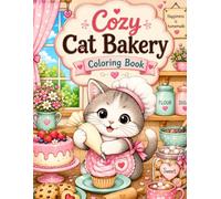 COZY CAT BAKERY COLORING BOOK: Relaxing Coloring Pages Filled with Cats, Cakes, and Cozy Charm