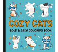 Cozy Cat Bold and Easy Coloring Book: Simple, Relaxing Cat Designs with Thick Lines|45 Adorable Large-Print Cat Pages for Stress Relief and Relaxation Scenes, for Kids, Seniors, and Beginners