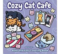 Cozy Cat Cafe A Bold and Easy Coloring Book for Adults: Simple Designs of Coffee Shop Kitties In Winter (Bold and Easy Coloring Books by Moni Katt)