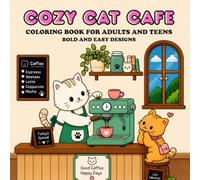 Cozy Cat Cafe: Coloring Book for Adults and Teens Featuring Bold and Easy Designs with Warm Drinks, Sweet Treats, and Everyday Scenes for Relaxation