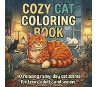 COZY CAT COLORING BOOK: 40 relaxing rainy-day cat scenes for teens, adults, and seniors.