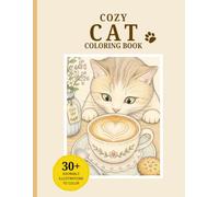 Cozy Cat Coloring Book: A Minimalist Coloring Book for Adults | 30 Charming Black and White Line Art Pages Featuring Cute Cats in Cozy Gardens and Cafes