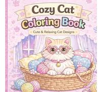 Cozy Cat Coloring Book: Cute and Relaxing Cat Designs for Stress Relief and Fun