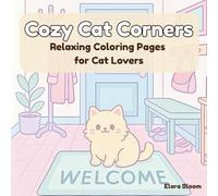 Cozy Cat Corners - Relaxing Coloring Pages for Cat Lovers: Adorable Cats in Cozy Home Scenes for Relaxation and Stress Relief