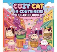 Cozy Cat in Containers Coloring Book: A Cozy Journey of Cute Funny Cats in Containers - Stress Relief and Relaxation for Adults and Kids with Adorable Meow Moments