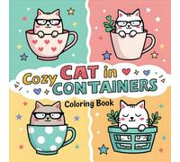 Cozy Cat in Containers Coloring Book: A Cozy Journey of Cute Funny Cats in Containers - Stress Relief and Relaxation for Adults and Kids with Adorable Meow Moments