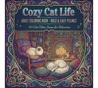 Cozy Cat Life: Bold & Easy Coloring Book for Adults: 40 Cute Feline Scenes for Relaxation