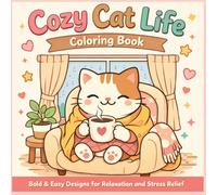 Cozy Cat Life Coloring Book: Simple Cute Feline Scenes for Calm Moments, Mindful Fun and Creative Unwinding