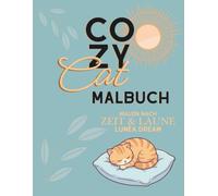 Cozy Cat Malbuch - Malen nach Zeit & Laune: Luméa Dream