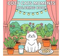 Cozy Cat Moment Coloring Book: 40 Bold Lines Fluffy Cat Scenes to Color, A Relaxing and Fun Coloring Book for Adults, Seniors, and Kids Featuring Cute ... Print Designs for Stress Relief and Joy.