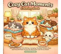 Cozy Cat Moments Coloring Book: Bold and Easy Cute Cats Baking, Lounging, Reading, Laundry Days and Peaceful Home Scenes for Relaxation and Stress Relief (Cozy Line Studio Collection)