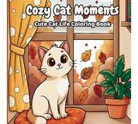 Cozy Cat Moments Coloring Book - Bold & Easy Cat Designs: Relaxing, Cozy & Funny Stress-Relief Coloring Pages for Cat Lovers || Large, ... Markers || Great for Adults, Teens & Kids