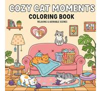 Cozy Cat Moments Coloring Book - Bold & Easy Cat Designs: Relaxing, Cozy & Funny Stress-Relief Coloring Pages for Cat Lovers || Large, ... Markers || Great for Adults, Teens & Kids
