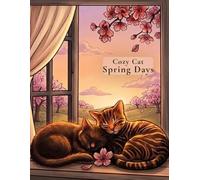 Cozy Cat Spring Days: A Cozy Coloring Book Filled with Peaceful Cats and Gentle Spring Moments (Cozy Cat Series)