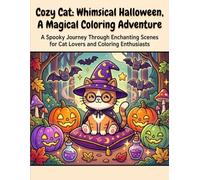 Cozy Cat Whimsical Halloween A Magical Coloring Adventure: A Spooky Journey Through Enchanting Scenes for Cat Lovers and Coloring Enthusiasts (Cozy Cat Coloring book)