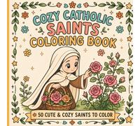 Cozy Catholic Saints Coloring Book: 50 Cute & Cozy Saints to Color (The Cozy Catholic Coloring Series)